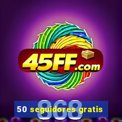 50 seguidores gratis